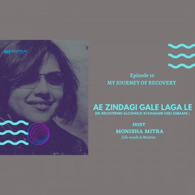 EPISODE 10 : MY JOURNEY OF RECOVERY | AE ZINDAGI GALE LAGA LE episode artwork