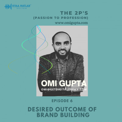 EPISODE 6 : DESIRED OUTCOME OF BRAND BUILDING | THE 2P'S (Passion to Profession) episode artwork