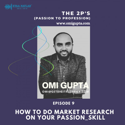 EPISODE 9 : HOW TO DO MARKET RESEARCH FOR YOUR PASSION_SKILL | THE 2P'S (Passion to Profession) episode artwork
