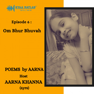 EPISODE 6 : Om Bhur Bhuvah | POEMS BY AARNA episode artwork