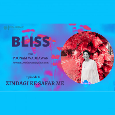EPISODE 8 : ZINDAGI KE SAFAR ME | BLISS episode artwork