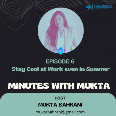 EPISODE 6 : STAY COOL AT WORK EVEN IN SUMMERS | MINUTES WITH MUKTA episode artwork
