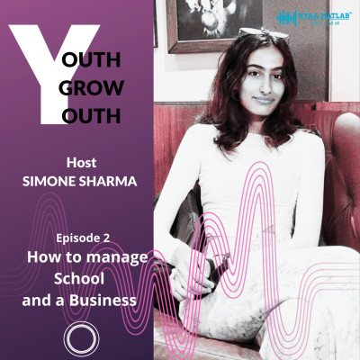 EPISODE 2 : How to manage school and a business | YOUTH GROW YOUTH episode artwork