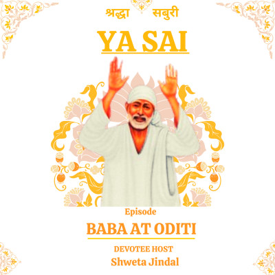 EPISODE 1 : BABA AT ODITI by Devotee Shweta Jindal | YA SAI episode artwork