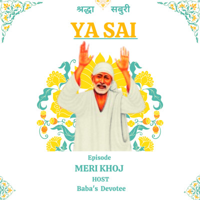 EPISODE 2 : MERI KHOJ by baba's devotee | SAI DEVOTEES episode artwork
