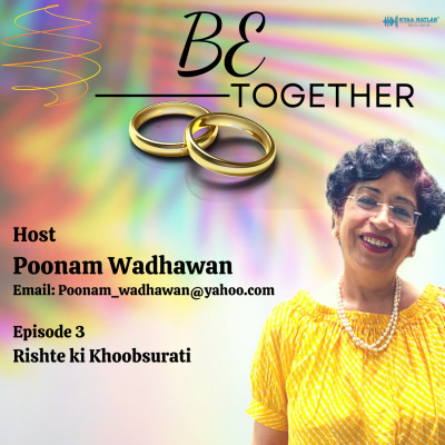 EPISODE 3 : RISHTE KI KHOOBSURATI | BE TOGETHER episode artwork