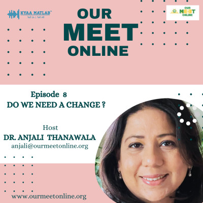 EPISODE 8 : DO WE NEED A CHANGE? | OUR MEET ONLINE episode artwork