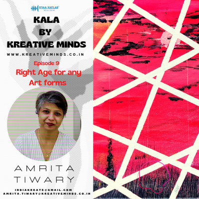 EPISODE 9 : RIGHT AGE FOR ANY ART FORMS | KALA BY KREATIVE MINDS episode artwork