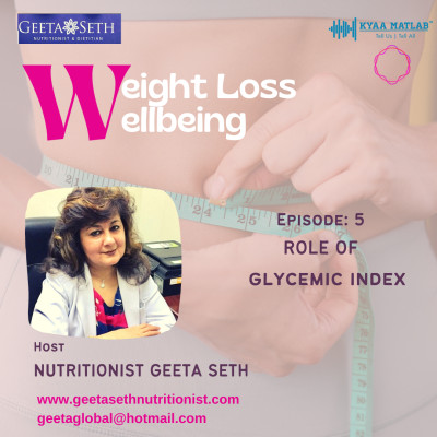EPISODE 5: ROLE OF GLYCEMIC INDEX | WEIGHT LOSS & WELLBEING episode artwork