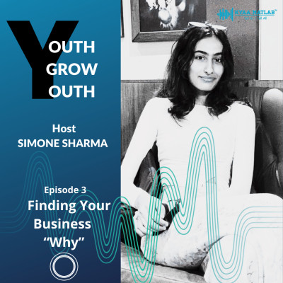 EPISODE 3 : FINDING YOUR BUSINESS " WHY" | YOUTH GROW YOUTH episode artwork