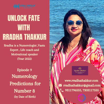 EPISODE 9 : NUMEROLOGY PREDICTIONS FOR NUMBER 8 | UNLOCK FATE with RRADHA THAKKUR episode artwork