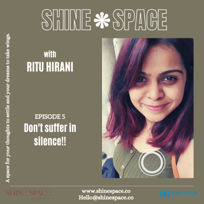 EPISODE 5 : DON'T SUFFER IN SILENCE | SHINE SPACE episode artwork
