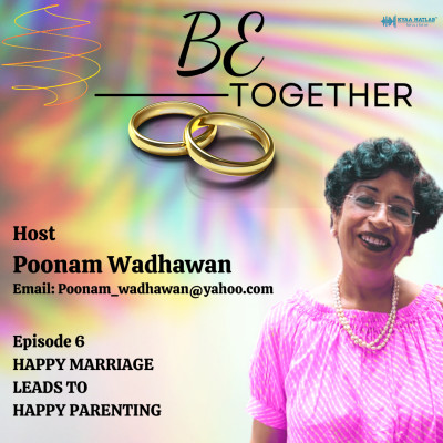 EPISODE 6 : HAPPY MARRIAGE LEADS TO HAPPY PARENTING | BE TOGETHER episode artwork