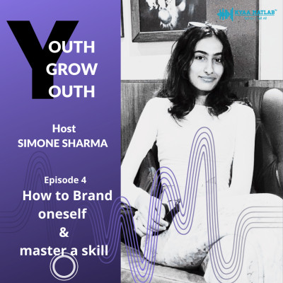 EPISODE 4 : HOW TO BRAND ONESELF & MASTER A SKILL | YOUTH GROW YOUTH episode artwork