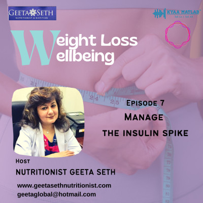 EPISODE 7 : MANAGE THE INSULIN SPIKE | WEIGHT LOSS & WELLBEING episode artwork