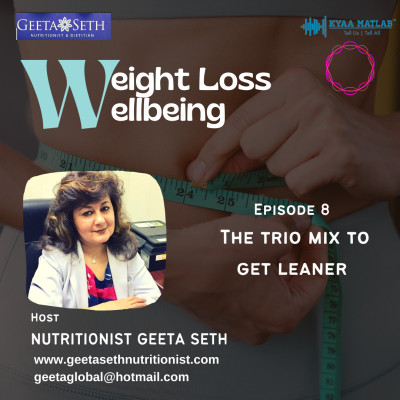 EPISODE 8 : THE TRIO MIX TO GET LEANER | WEIGHT LOSS & WELLBEING episode artwork