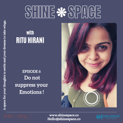 EPISODE 6 : Do not suppress your emotions! | SHINE SPACE episode artwork