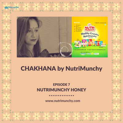Episode 7 : NUTRIMUNCHY HONEY | CHAKHANA by NUTRI CHOICE episode artwork