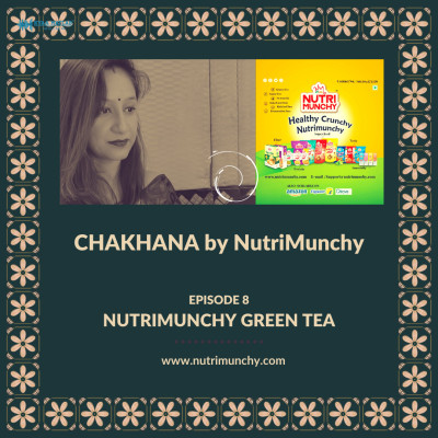 Episode 8 : NUTRIMUNCHY GREEN TEA | CHAKHANA by NUTRI CHOICE episode artwork