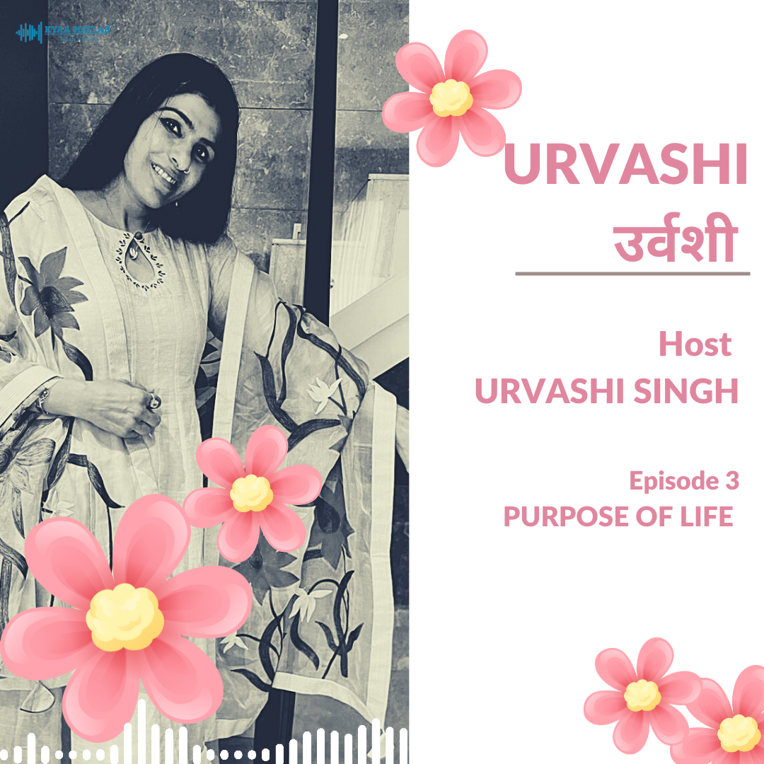 EPISODE 3 : PURPOSE OF LIFE | URVASHI episode artwork