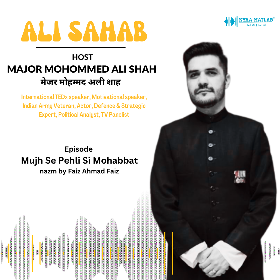 EPISODE 1: Mujh Se Pehli Si Mohabbat (nazm by Faiz Ahmed Faiz) | MAJOR (DR ) MOHOMMED ALI SHAH episode artwork
