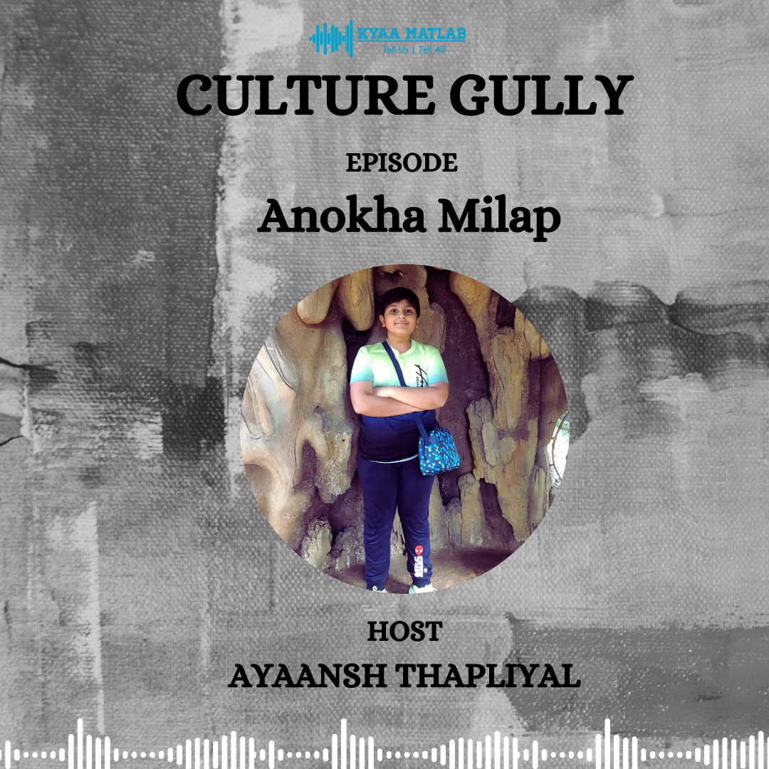 EPISODE 9 : ANOKHA MILAP | Culture Gully episode artwork