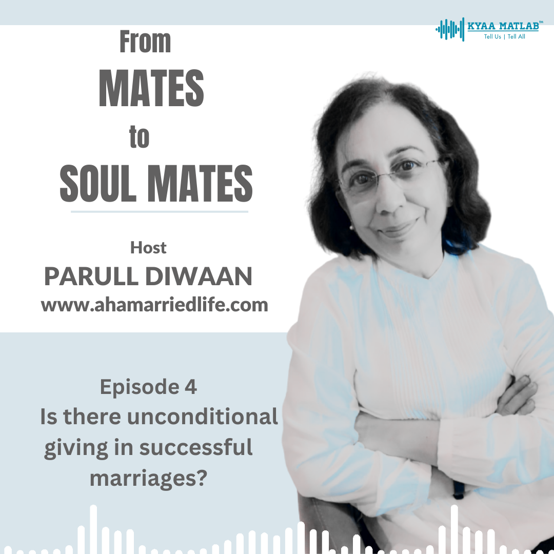Episode 4: IS THERE UNCONDITIONAL GIVING IN SUCCESSFUL MARRIAGES ? | From MATES to SOUL MATES episode artwork