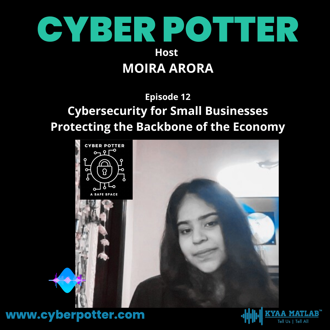 EPISODE 12 : Cybersecurity for Small Businesses Protecting the Backbone of the Economy | CYBER POTTER episode artwork