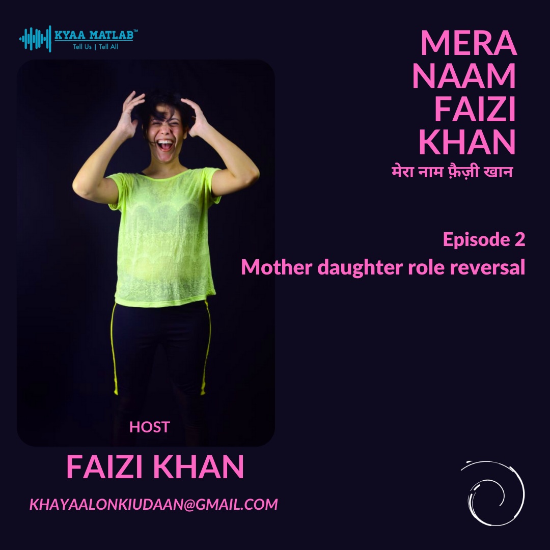 EPISODE 2 : MOTHER DAUGHTER ROLE REVERSAL | MERA NAAM FAIZI KHAN episode artwork