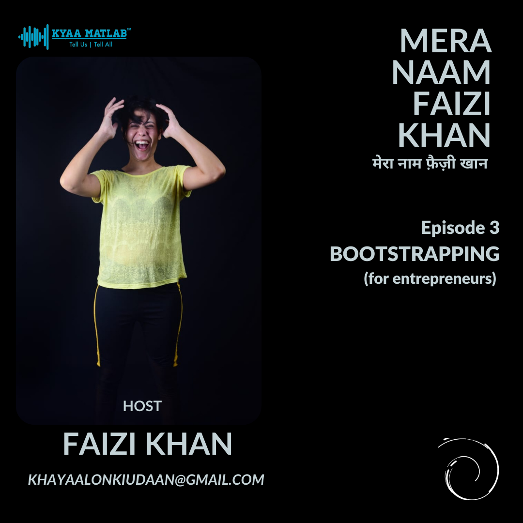 EPISODE 3 : BOOTSTRAPPING | MERA NAAM FAIZI KHAN episode artwork