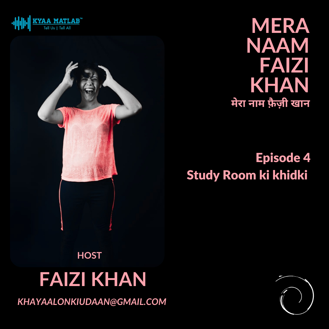 EPISODE 4 : STUDY ROOM KI KHIDKI | MERA NAAM FAIZI KHAN episode artwork