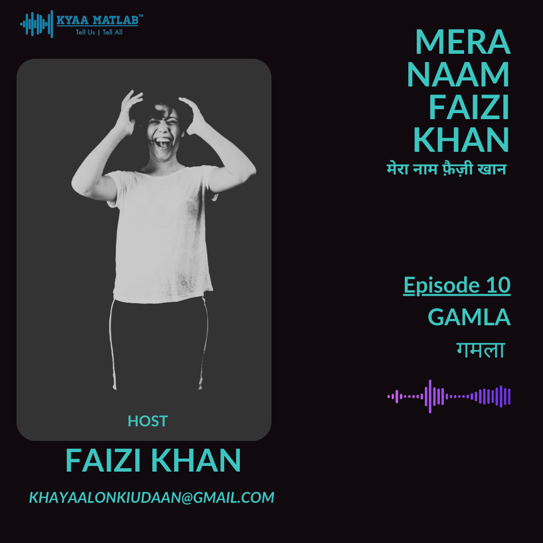 EPISODE 10 : GAMLA | MERA NAAM FAIZI KHAN episode artwork