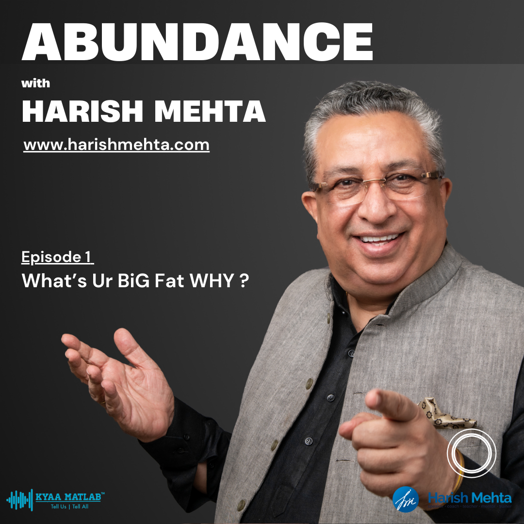 EPISODE 1: What's' Ur BiG Fat WHY? | ABUNDANCE with HARISH MEHTA episode artwork