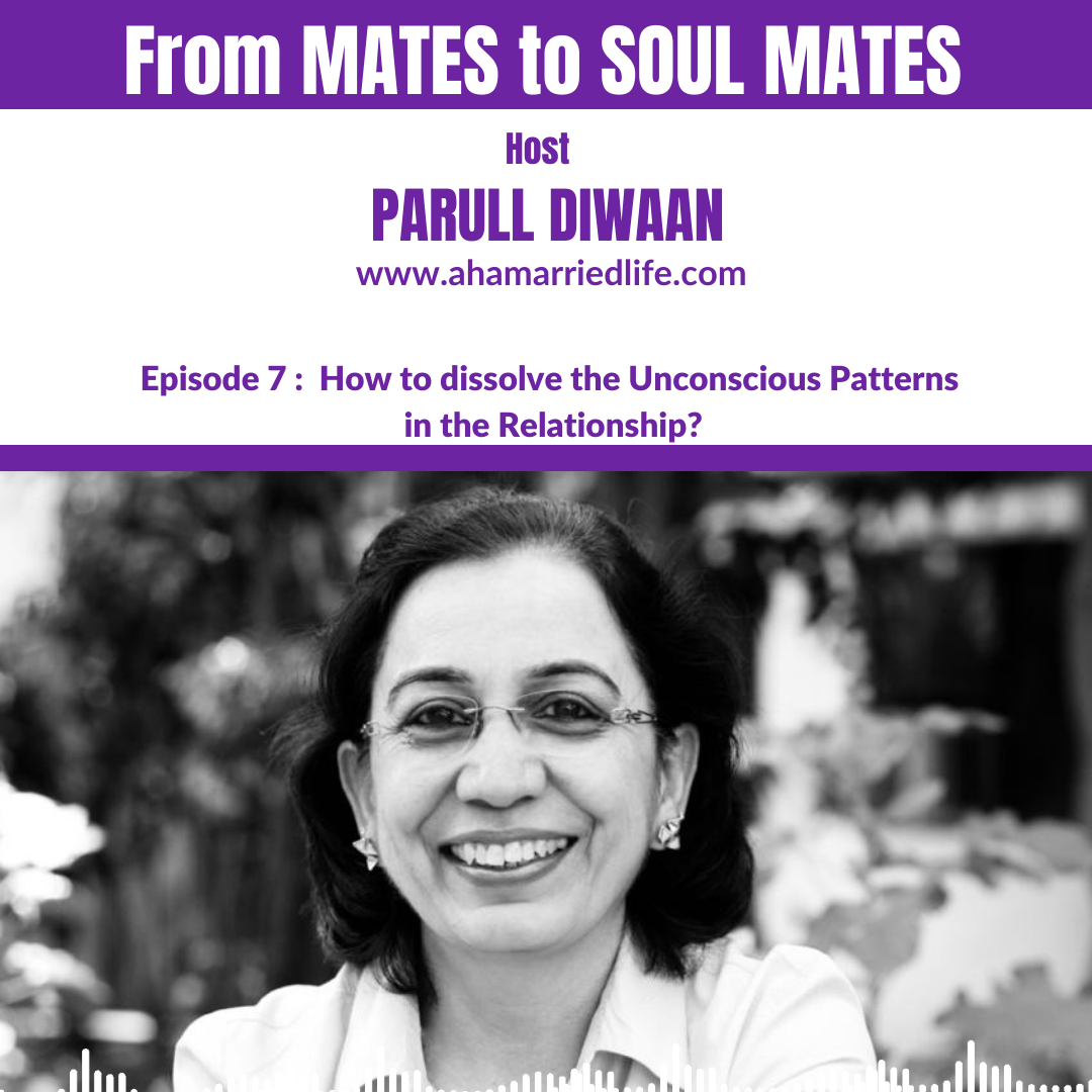 Episode 7: How to Dissolve the Unconscious Patterns in the Relationship? | From MATES to SOUL MATES episode artwork