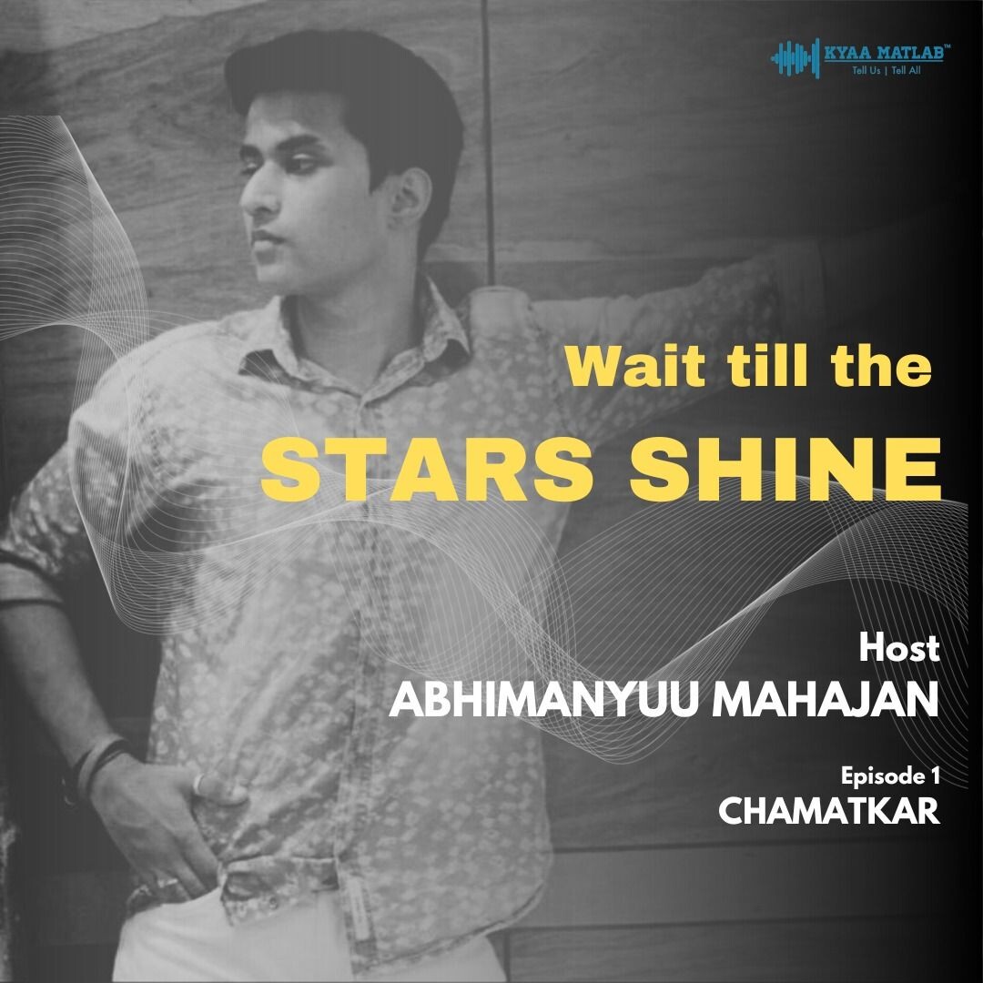 EPISODE 1 : CHAMATKAR | WAIT TILL THE STARS SHINE episode artwork