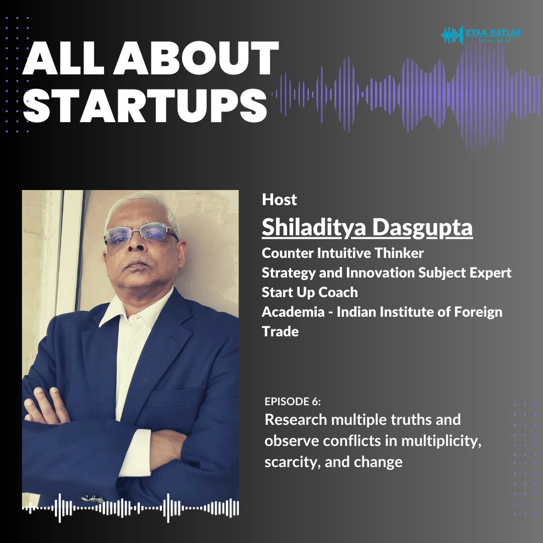 EPISODE 6 : Research multiple truths and observe conflicts in multiplicity, scarcity, and change | Shiladitya Dasgupta episode artwork