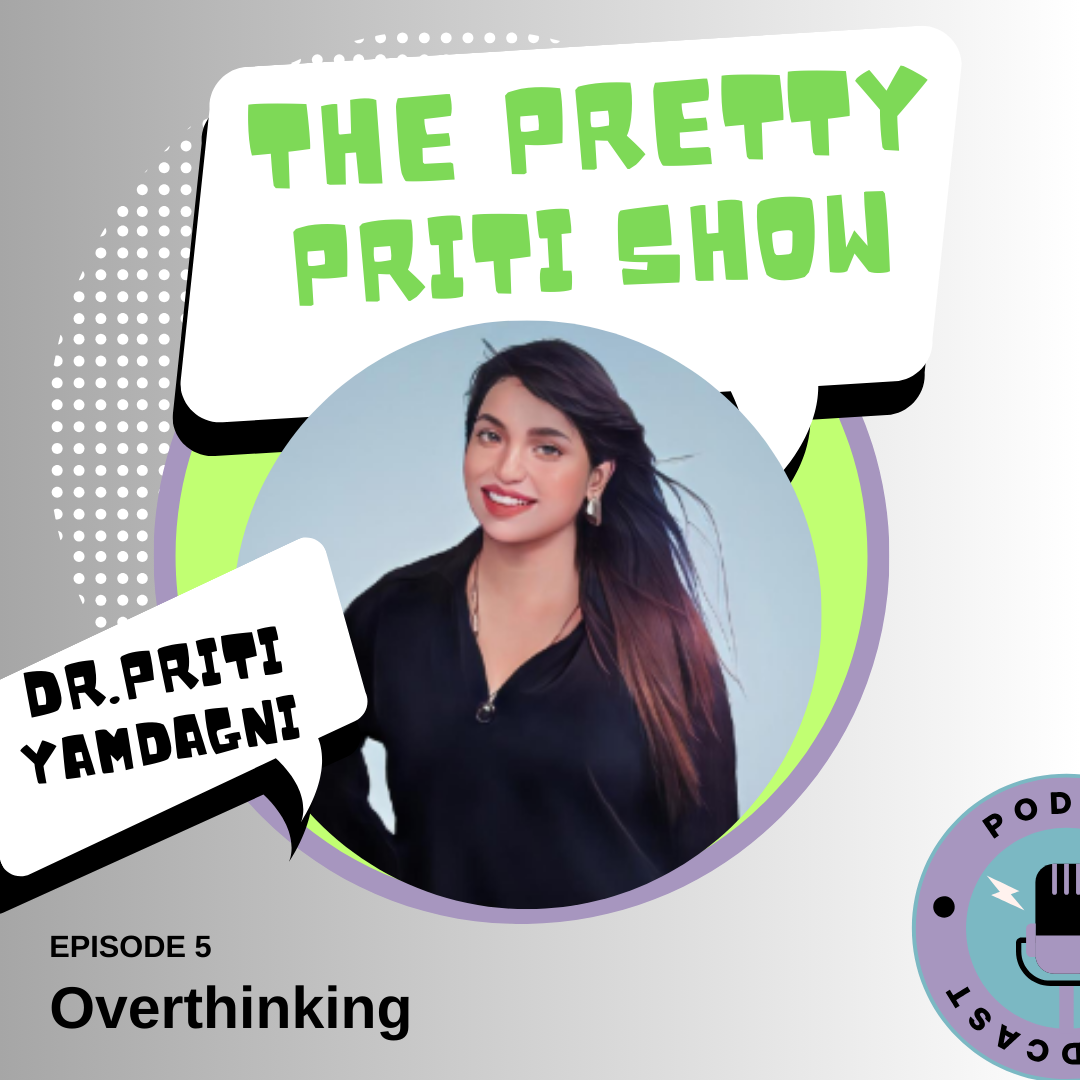 EPISODE 5 : OVERTHINKING | THE PRETTY PRITI SHOW episode artwork
