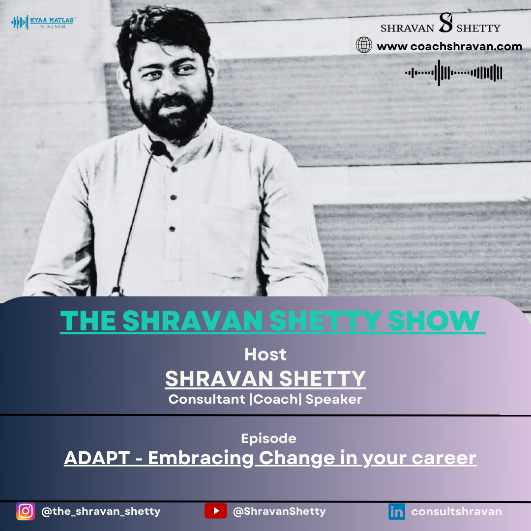 EPISODE 5 : ADAPT - Embracing Change in your career | THE SHRAVAN SHETTY SHOW episode artwork