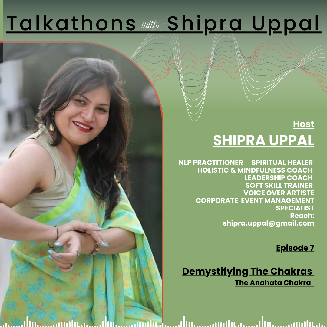 EPISODE 7 : DEMYSTIFYING THE CHAKRAS : THe Anahata Chakra | TALKATHONS with SHIPRA UPPAL episode artwork