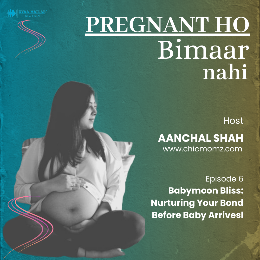 EPISODE 6 : Babymoon Bliss: Nurturing Your Bond Before Baby Arrives | PREGNANT HO BIMAAR NAHI episode artwork