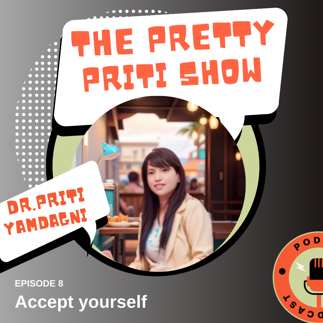 EPISODE 8 : ACCEPT YOURSELF | THE PRETTY PRITI SHOW episode artwork