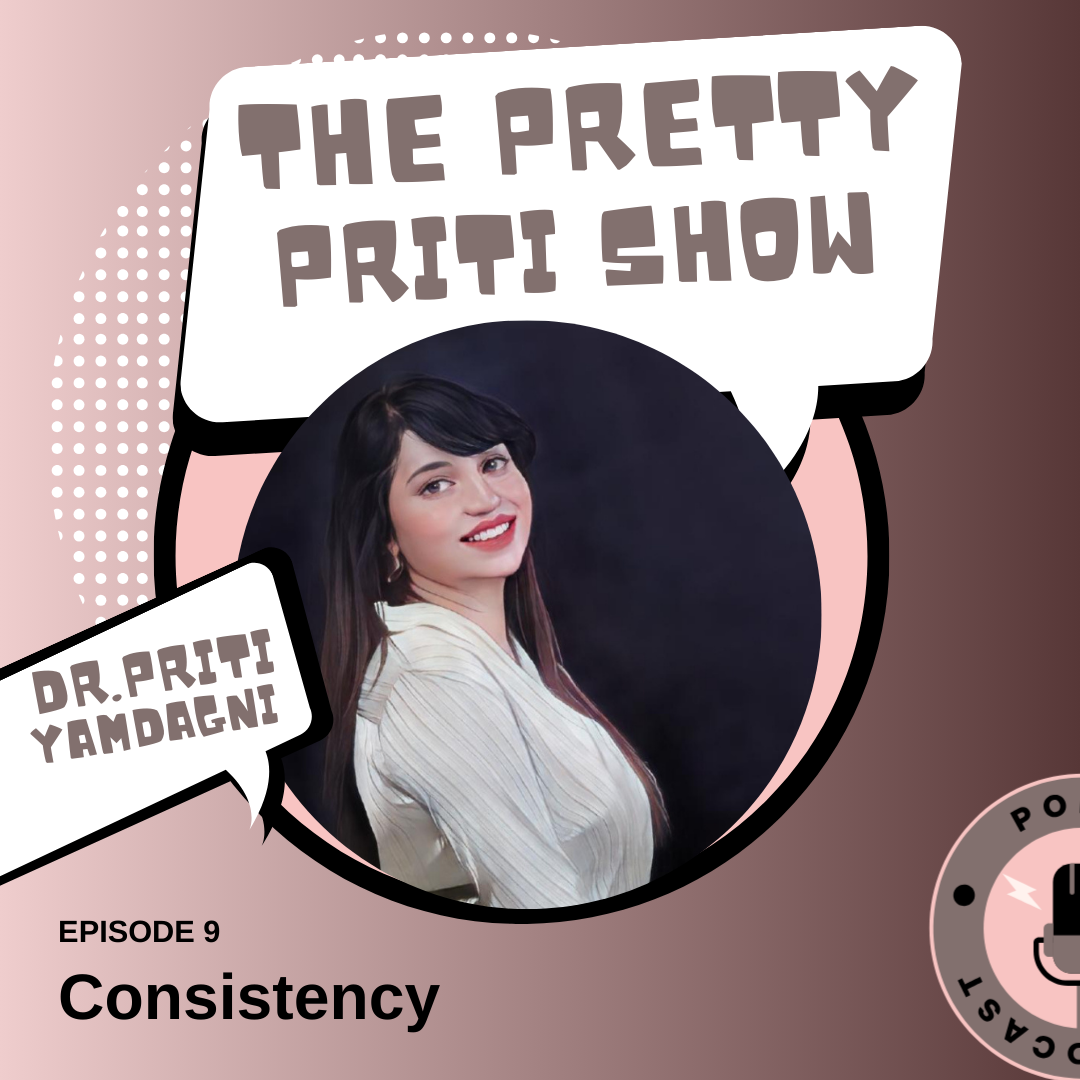 EPISODE 9 : CONSISTENCY | THE PRETTY PRITI SHOW episode artwork