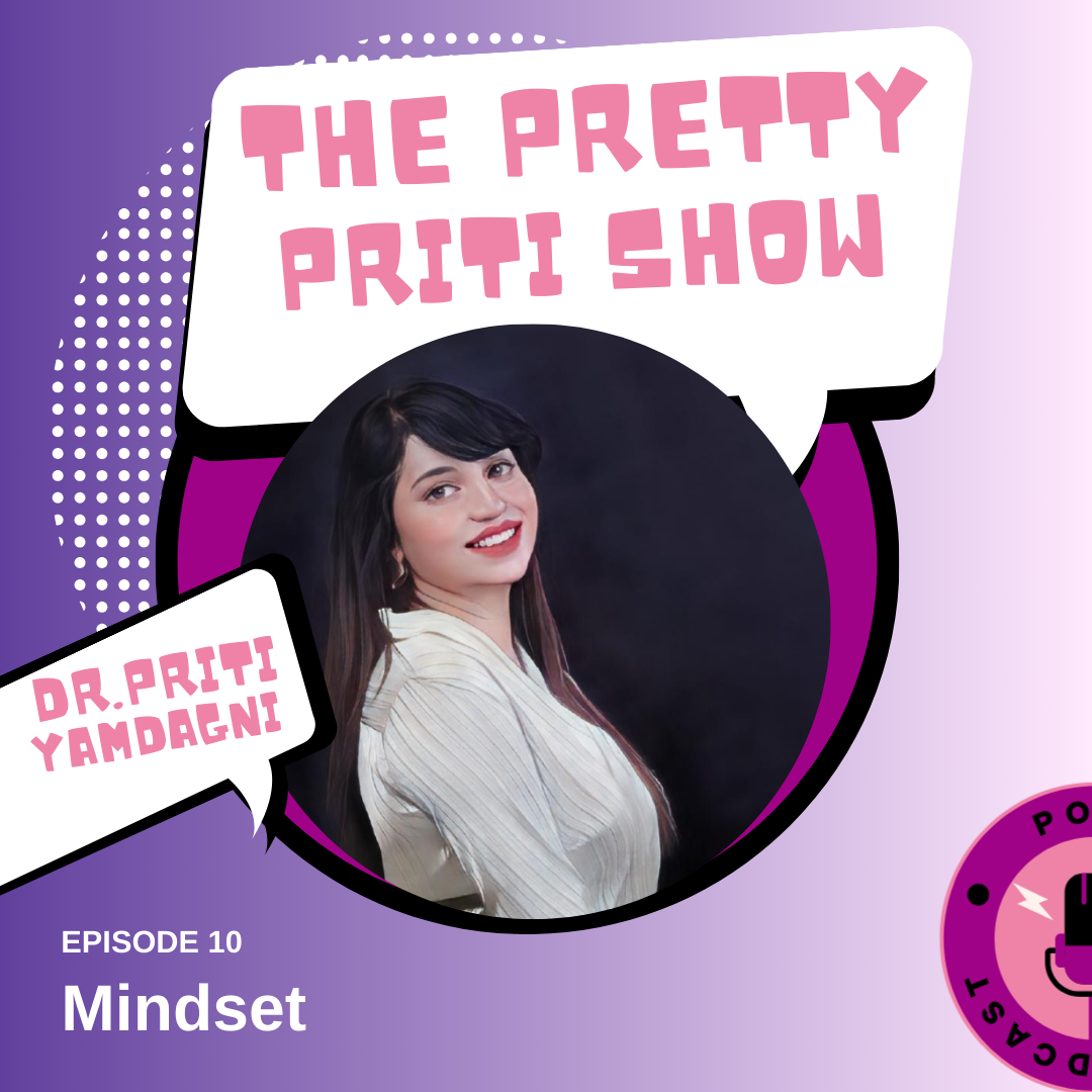 EPISODE 10 : MINDSET | THE PRETTY PRITI SHOW episode artwork