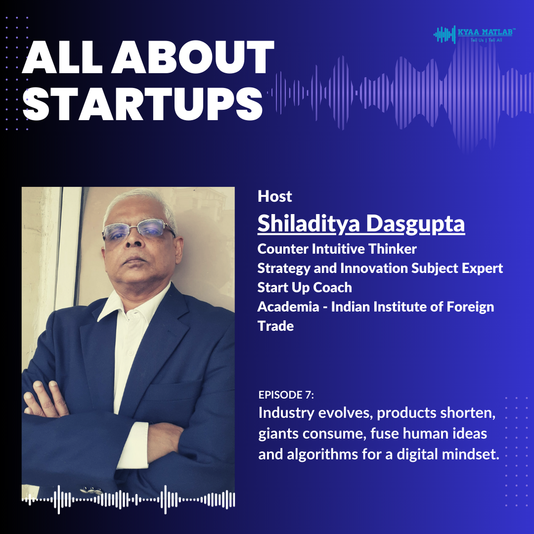 EPISODE 7 : Industry evolves, products shorten, giants consume, fuse human ideas and algorithms for a digital mindset. | ALL ABOUT STARTUPS episode artwork