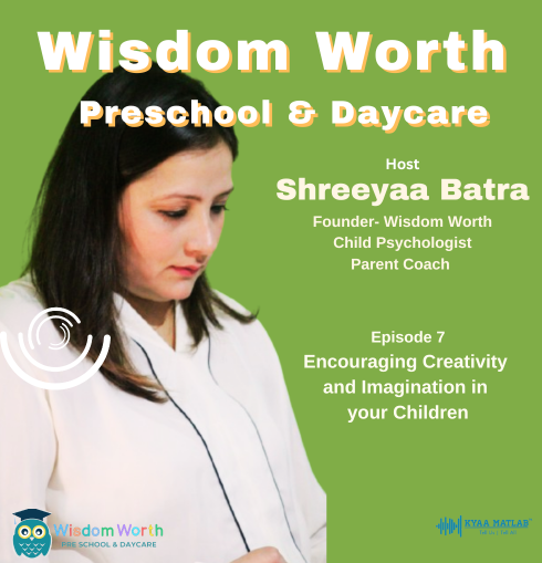 EPISODE 7 : Encouraging Creativity and Imagination in Your Children | WISDOM WORTH Preschool & Daycare episode artwork