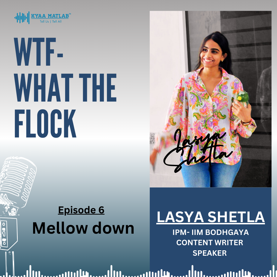Episode 6 : Mellow Down | WTF-WHAT THE FLOCK | LASYA SHETLA episode artwork