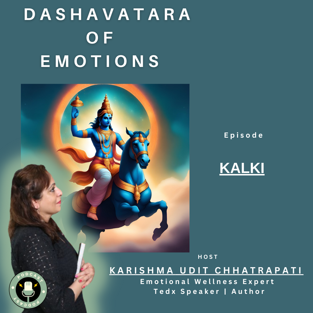 Episode 10 : KALKI Avatara| DASHAVATARA OF EMOTIONS | KARISHMA UDIT CHHATRAPATI episode artwork