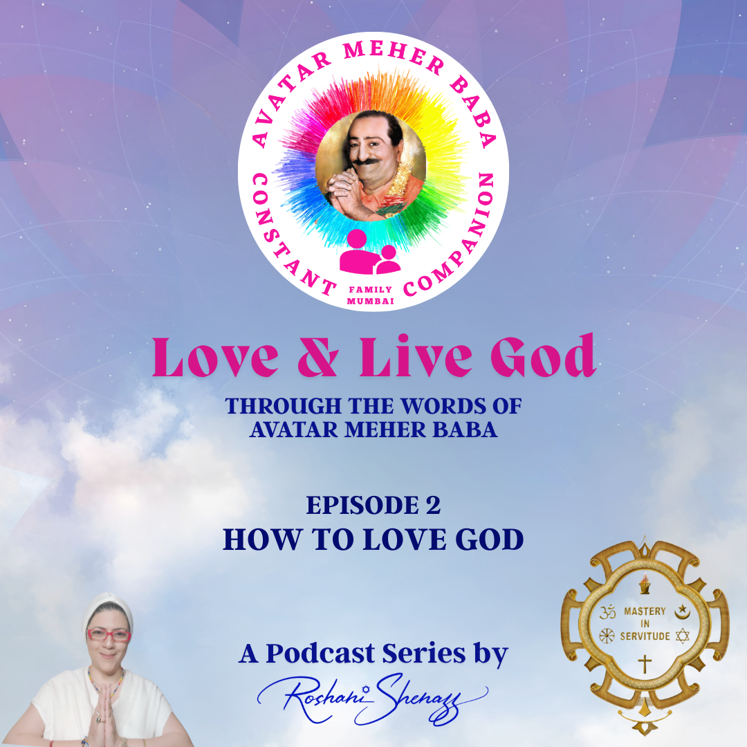 Episode 2 : How To Love God | LOVE & LIVE GOD (Through The Words Of Avatar Meher Baba) | Host: Roshani Shenazz episode artwork