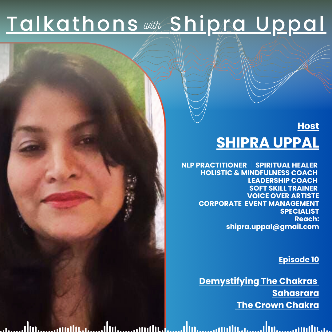 EPISODE 10 : Sahasrara or The Crown Chakra | TALKATHONS with SHIPRA UPPAL episode artwork