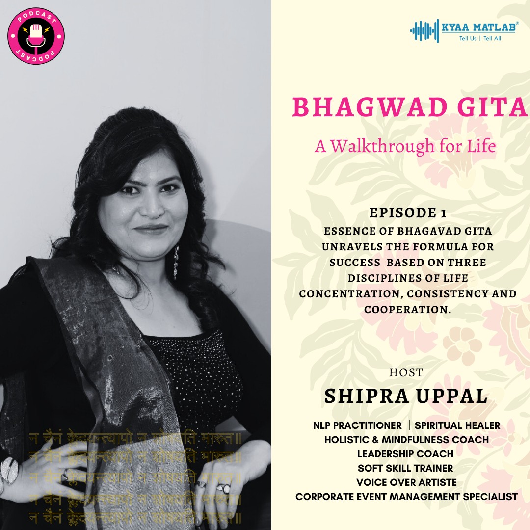 Episode 1: Essence of Bhagavad Gita unravels the formula for success based on three disciplines of life concentration, consistency and cooperation. | Bhagwad Gita I A Walkthrough for Life | SHIPRA UPPAL episode artwork